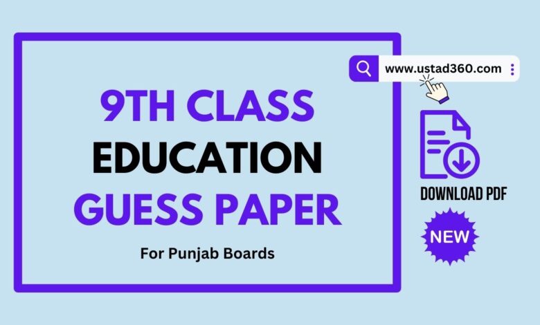 9th Class Education Guess Paper 2024 PDF - Ustad360