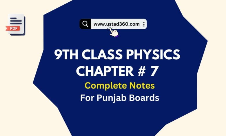 9th Class Physics Chapter 7 Notes Pdf Short Long And Mcqs Ustad360 