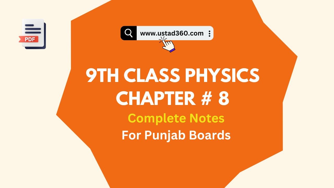 9th Class Physics Chapter 8 Complete Notes PDF | Punjab Boards - Ustad360