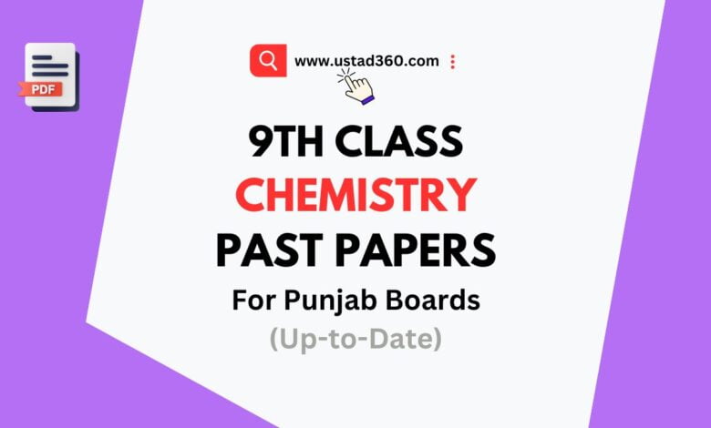 9th Class Chemistry Past Papers 2018-2024 (Punjab Boards) - Ustad360