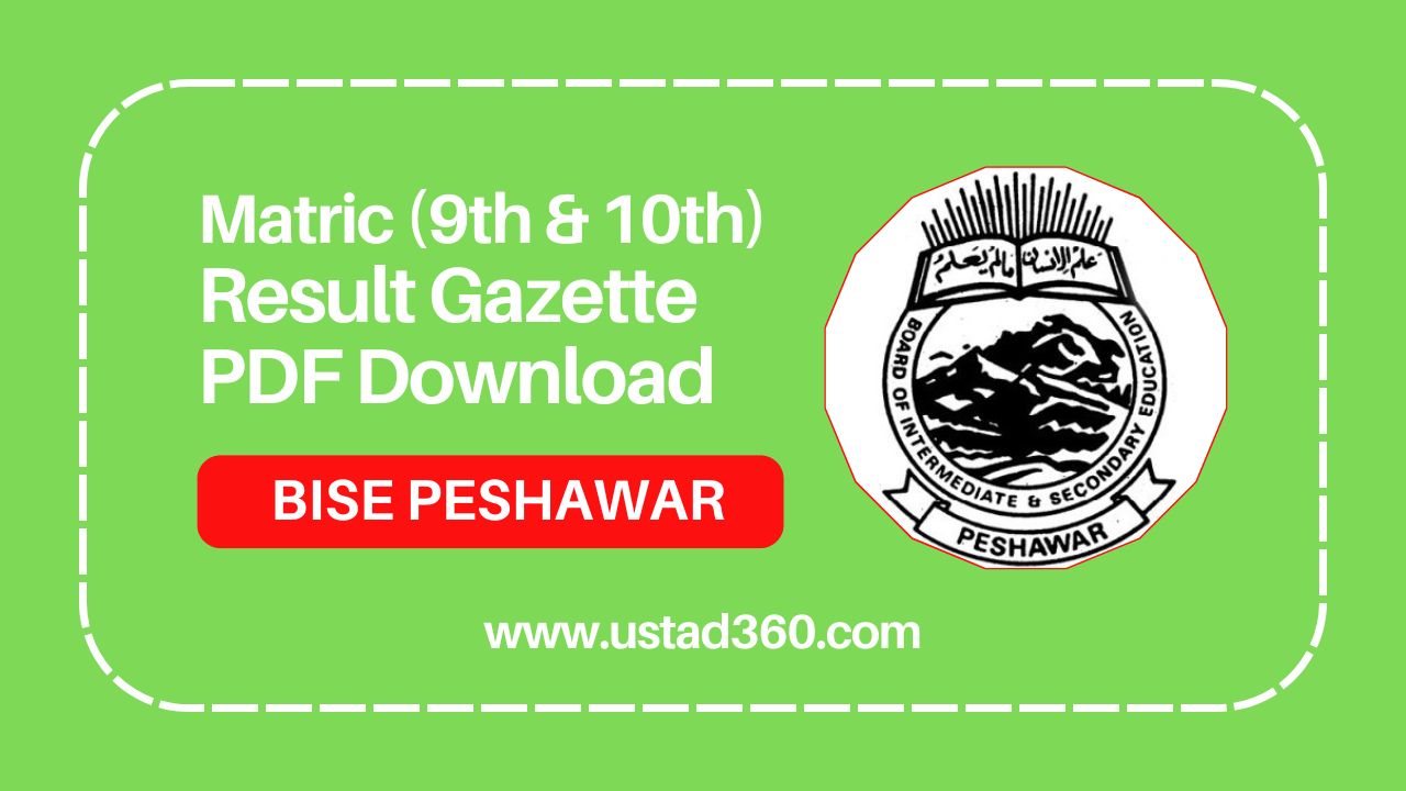 9th & 10th Class BISE Peshawar Matric Result 2025 Gazette PDF - Ustad360